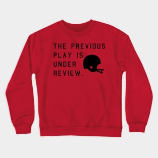 Previous Play Is Under Review Crewneck Sweatshirt